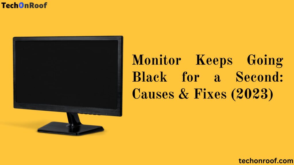 Monitor Keeps Going Black for a Second