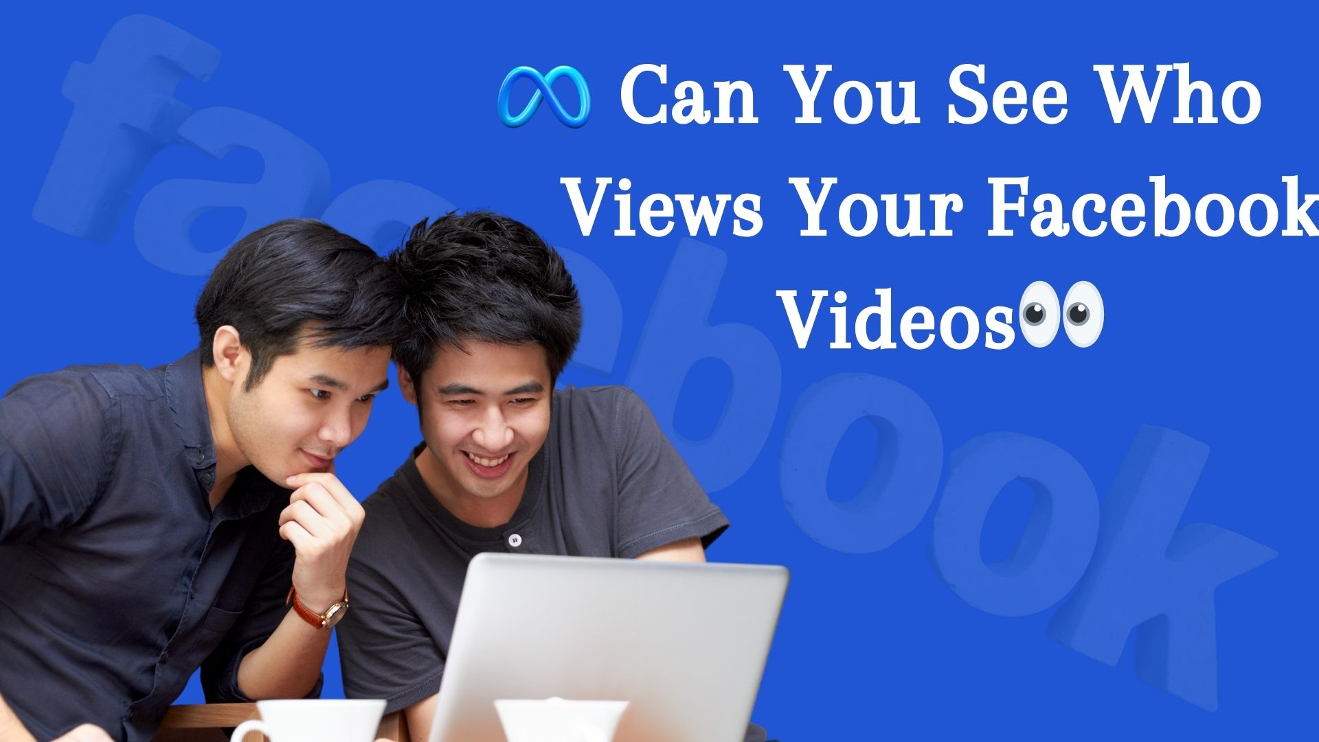 Can You See Who Viewed Your Video On Facebook