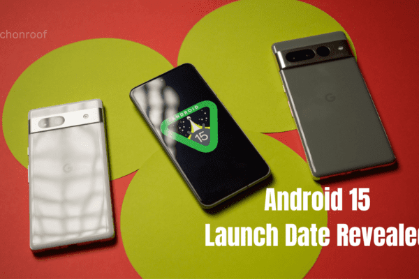 Android 15 Launch Date Revealed