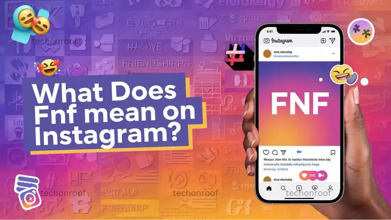 What Does FNF Means on Instagram