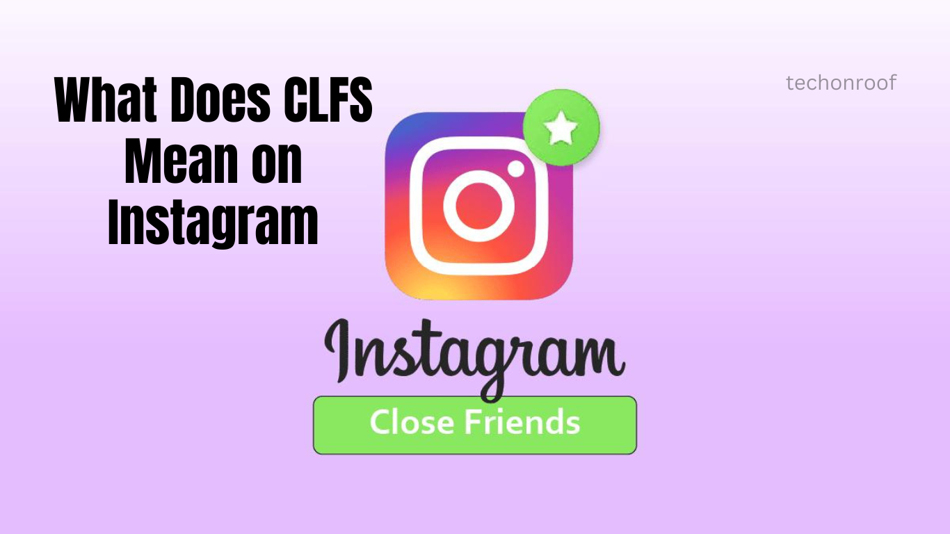 What Does CLFS Mean on Instagram?