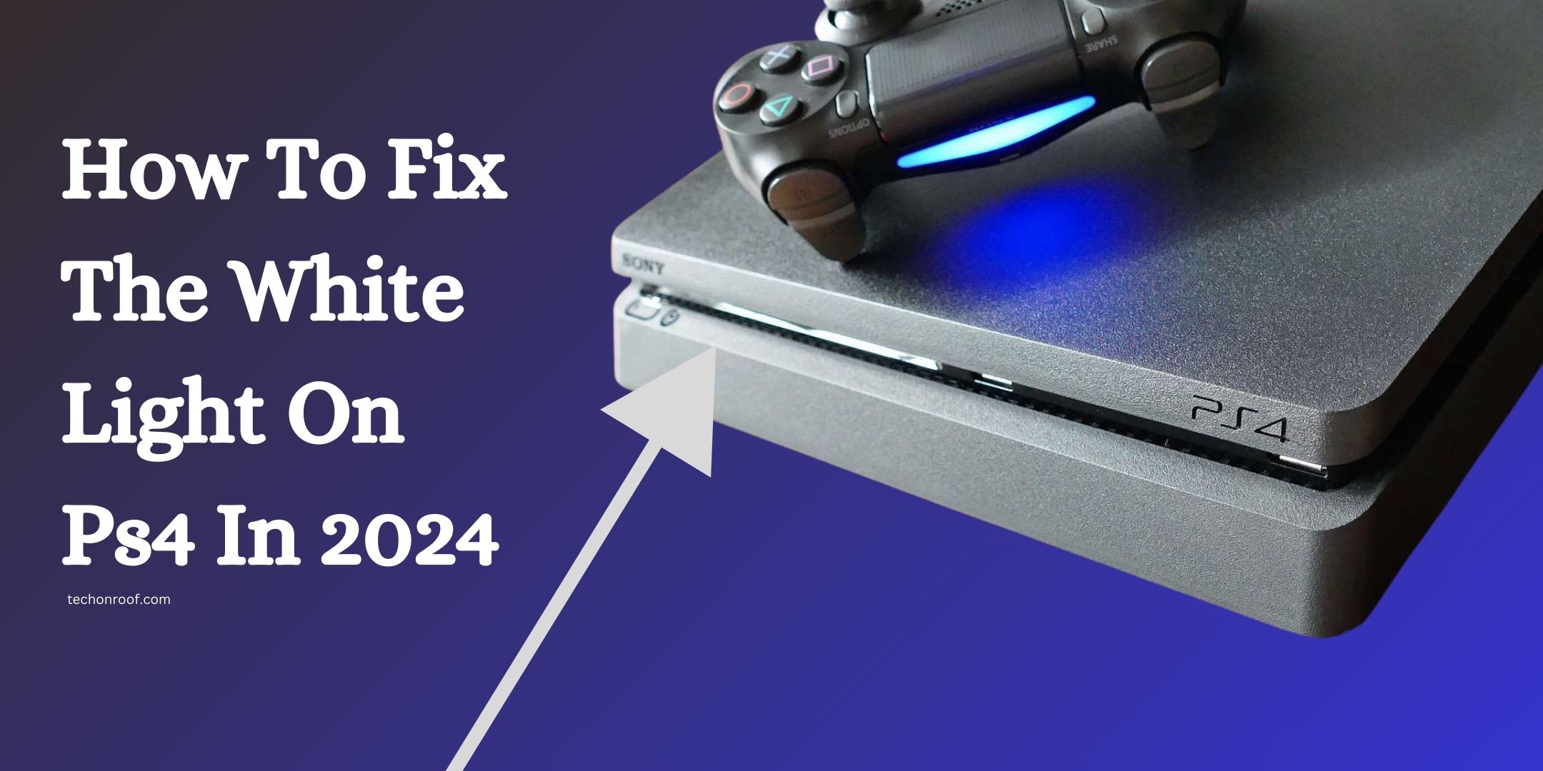 How To Fix The White Light On Ps4 In 2024