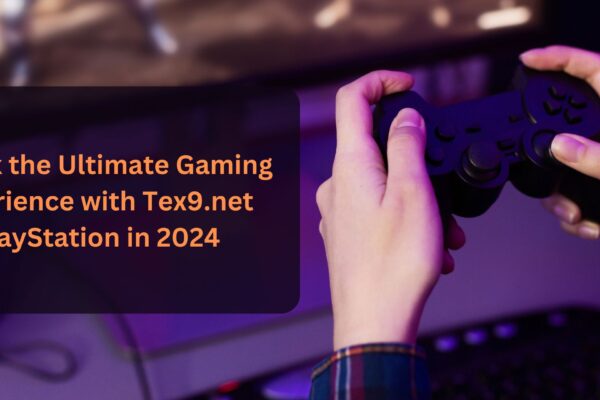 Unlock the Ultimate Gaming Experience with Tex9.net PlayStation in 2024