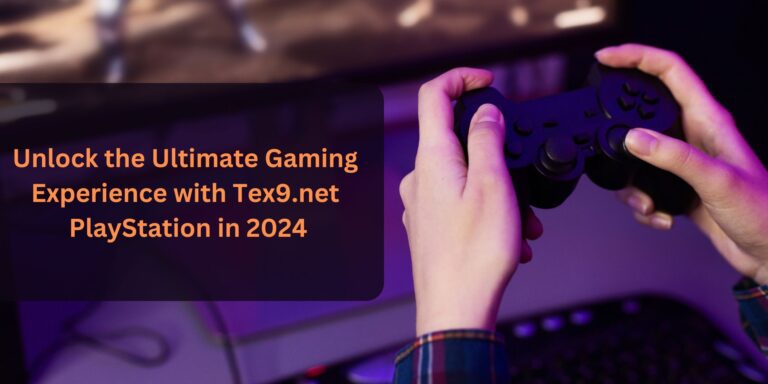 Unlock the Ultimate Gaming Experience with Tex9.net PlayStation in 2024