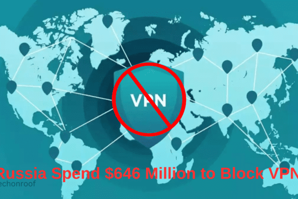 Russia Spend $646 Million to Block VPN