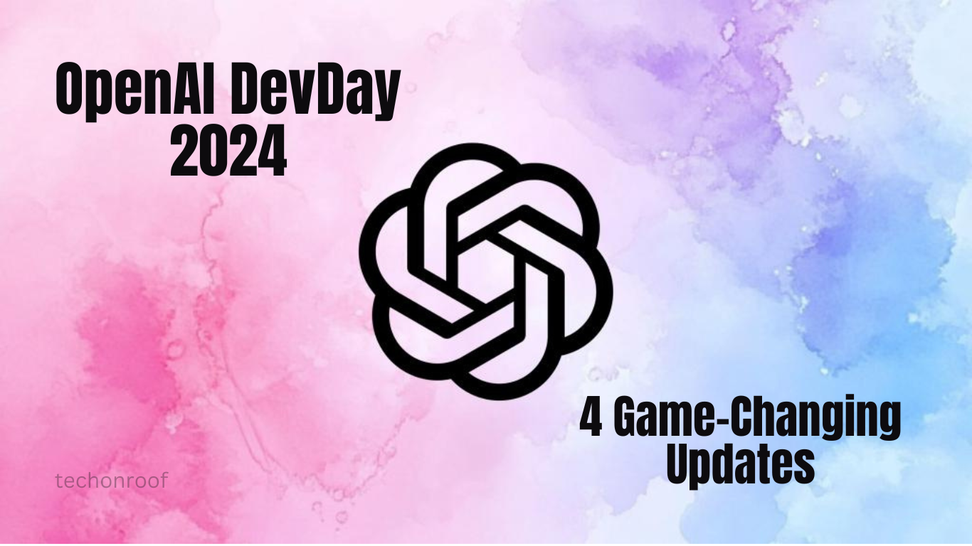 OpenAI DevDay 2024 4 Game-Changing Updates to Make AI