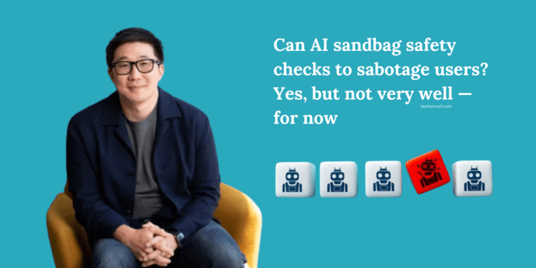 Can AI sandbag safety checks to sabotage users Yes, but not very well — for now 