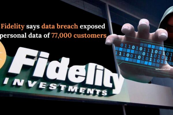 Fidelity says data breach exposed personal data of 77,000 customers