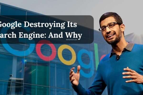 Google Destroying Its Search Engine And Why