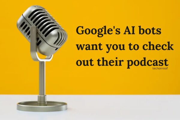 Google's AI bots want you to check out their podcast