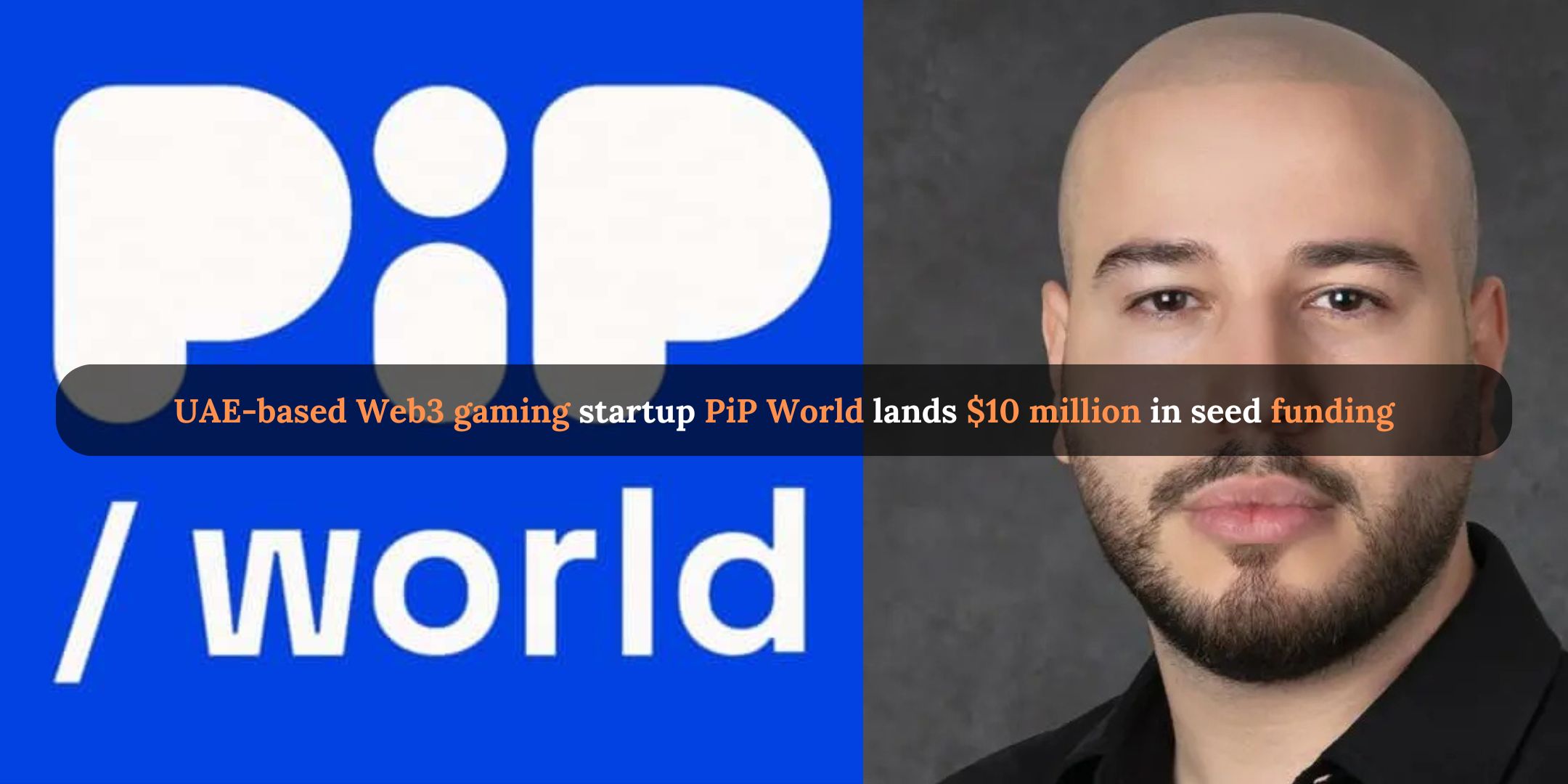 UAE-based Web3 gaming startup PiP World lands $10 million in seed funding