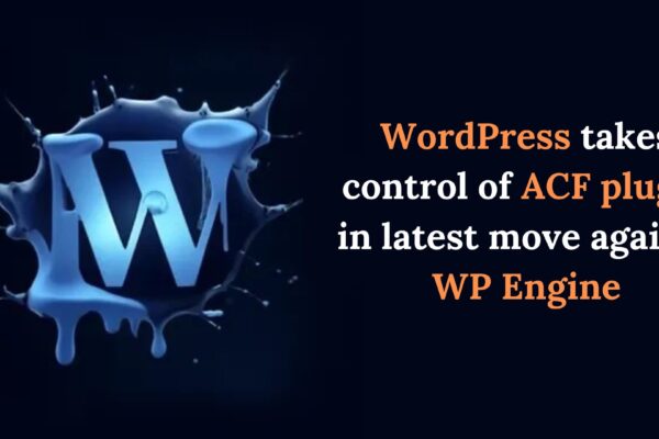 WordPress takes control of ACF plugin in latest move against WP Engine