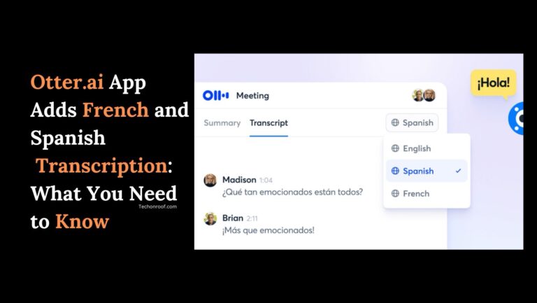 Otter.ai App Adds French and Spanish Transcription: What You Need to Know