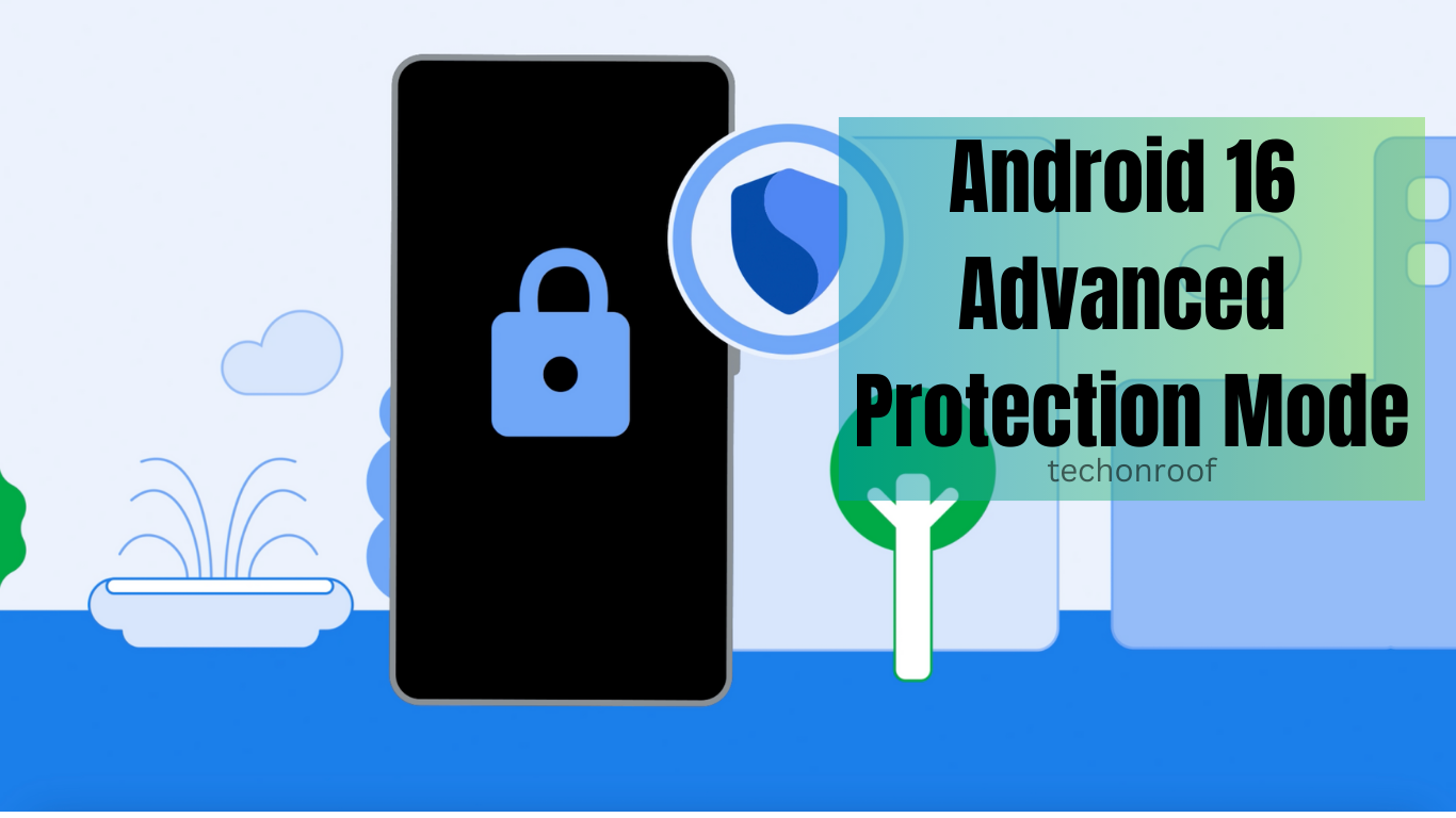 Android 16 Advanced Protection Mode