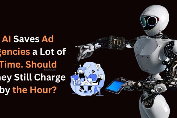 AI Saves Ad Agencies a Lot of Time. Should They Still Charge by the Hour