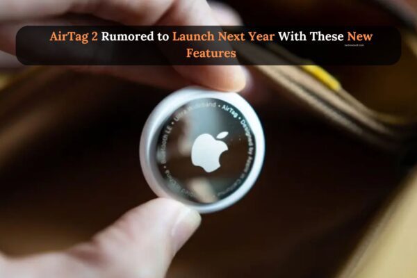 AirTag 2 Rumored to Launch Next Year With These New Features