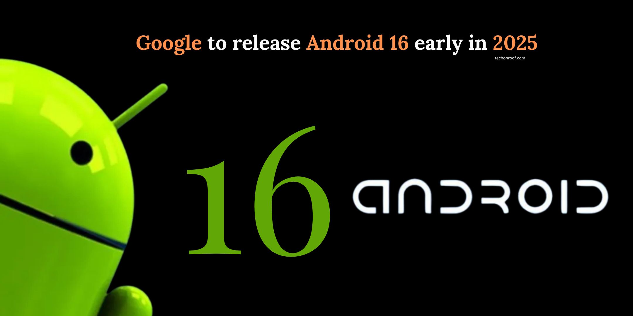 Google to release Android 16 early in 2025