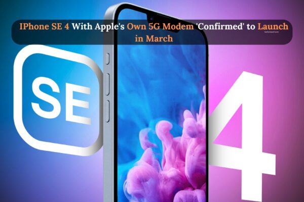 IPhone SE 4 With Apple's Own 5G Modem 'Confirmed' to Launch in March