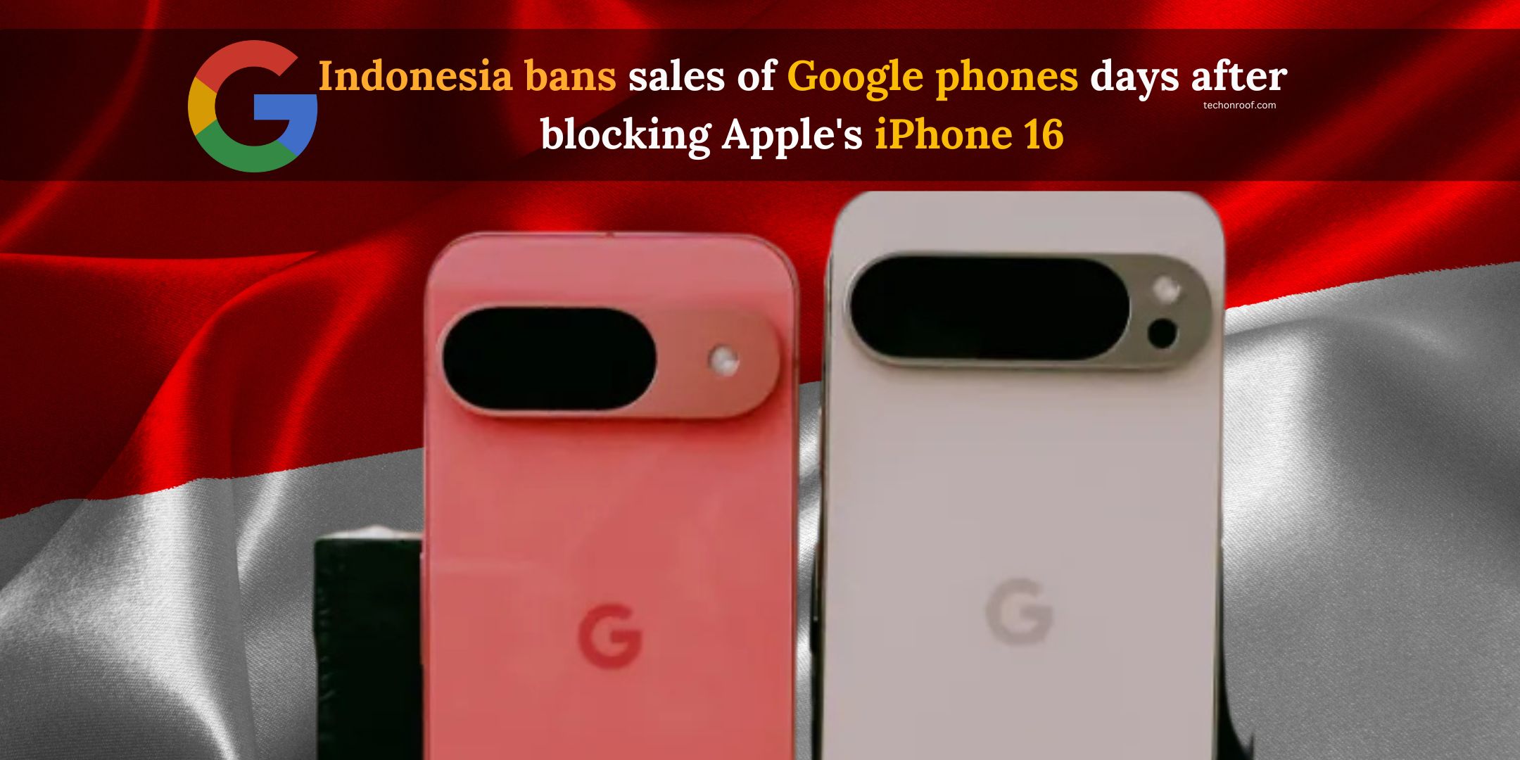 Indonesia bans sales of Google phones days after blocking Apple's iPhone 16