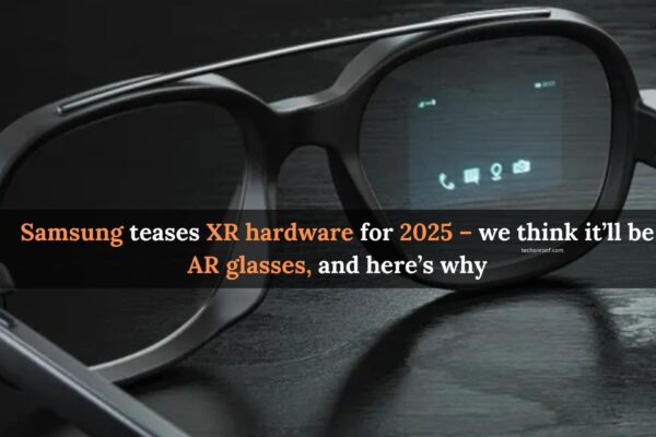 Samsung teases XR hardware for 2025 – we think it’ll be AR glasses, and here’s why