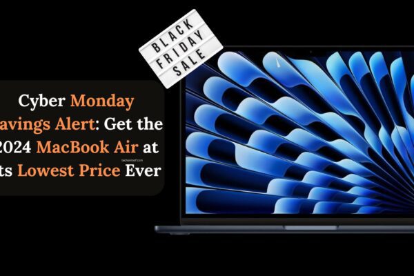 Cyber Monday Savings Alert Get the 2024 MacBook Air at Its Lowest Price Ever