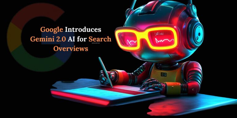 Google Introduces Gemini 2.0 AI for Search Overviews