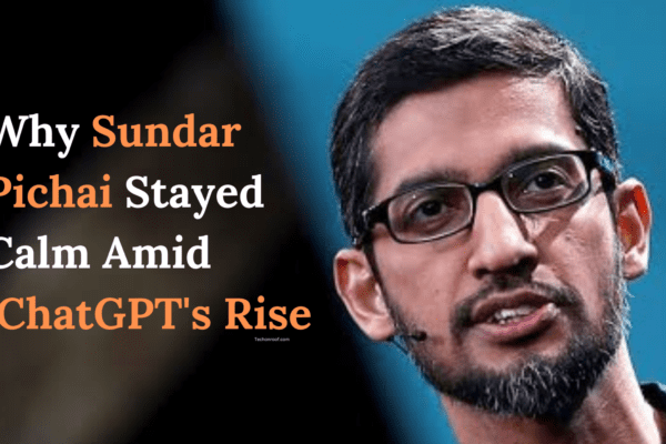 why sundar pichai stayed calm amid chatgpts rise 2 1